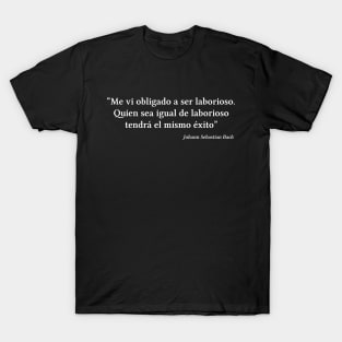 Bach quote | White | Me vi obligado a ser laborioso T-Shirt